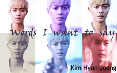 Kim Hyun Joong : Words I want to say